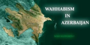 Analysis: Who supporting Wahhabi Movements in Republic of Azerbaijan 